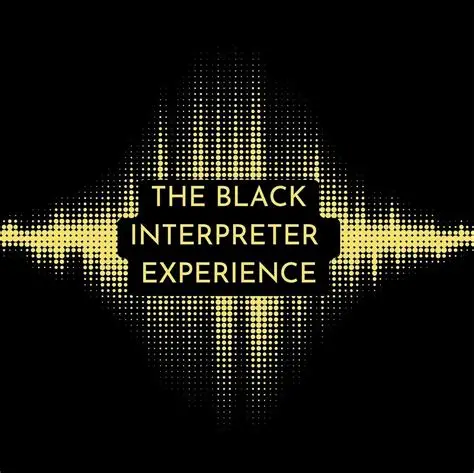 The Black Interpreter Experience: From Doubt to Discovery
